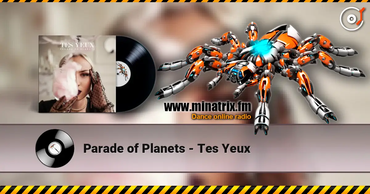 Parade of Planets - Tes Yeux слухати онлайн у високій якості | Minatrix.FM