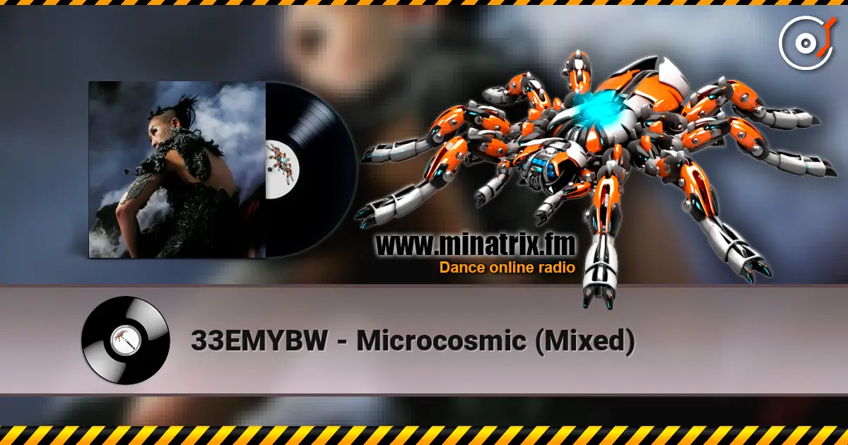 33EMYBW - Microcosmic (Mixed) слухати онлайн у високій якості | Minatrix.FM