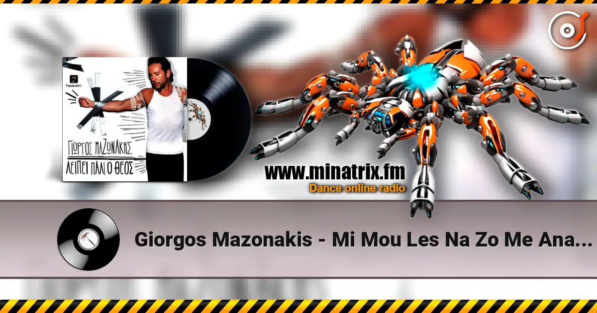 Giorgos Mazonakis - Mi Mou Les Na Zo Me Anamnisis (Buralardan Giderim) слухати онлайн у високій якості | Minatrix.FM