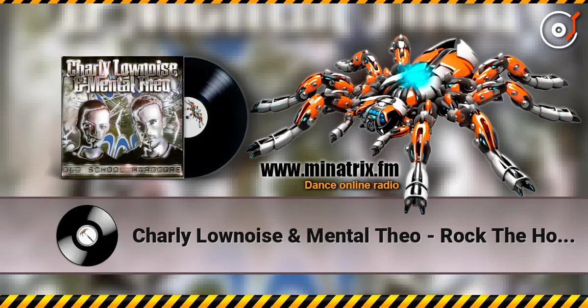 Charly Lownoise & Mental Theo - Rock The House слухати онлайн у високій якості | Minatrix.FM