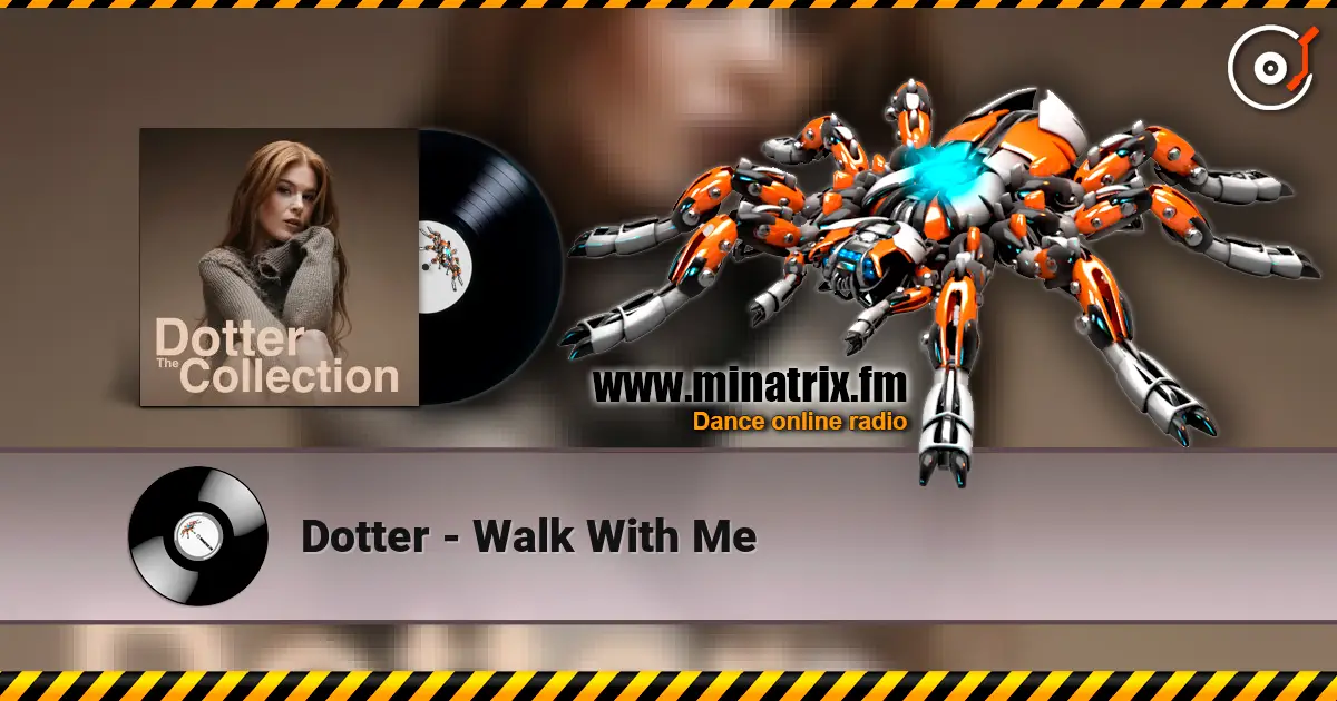 Dotter - Walk With Me listen online in high quality | Minatrix.FM