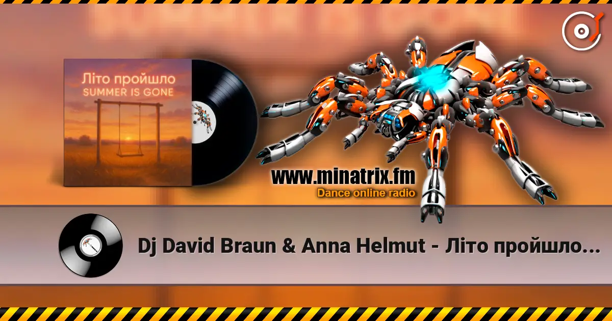 Dj David Braun & Anna Helmut - Літо пройшло. Summer is gone слухати онлайн у високій якості | Minatrix.FM