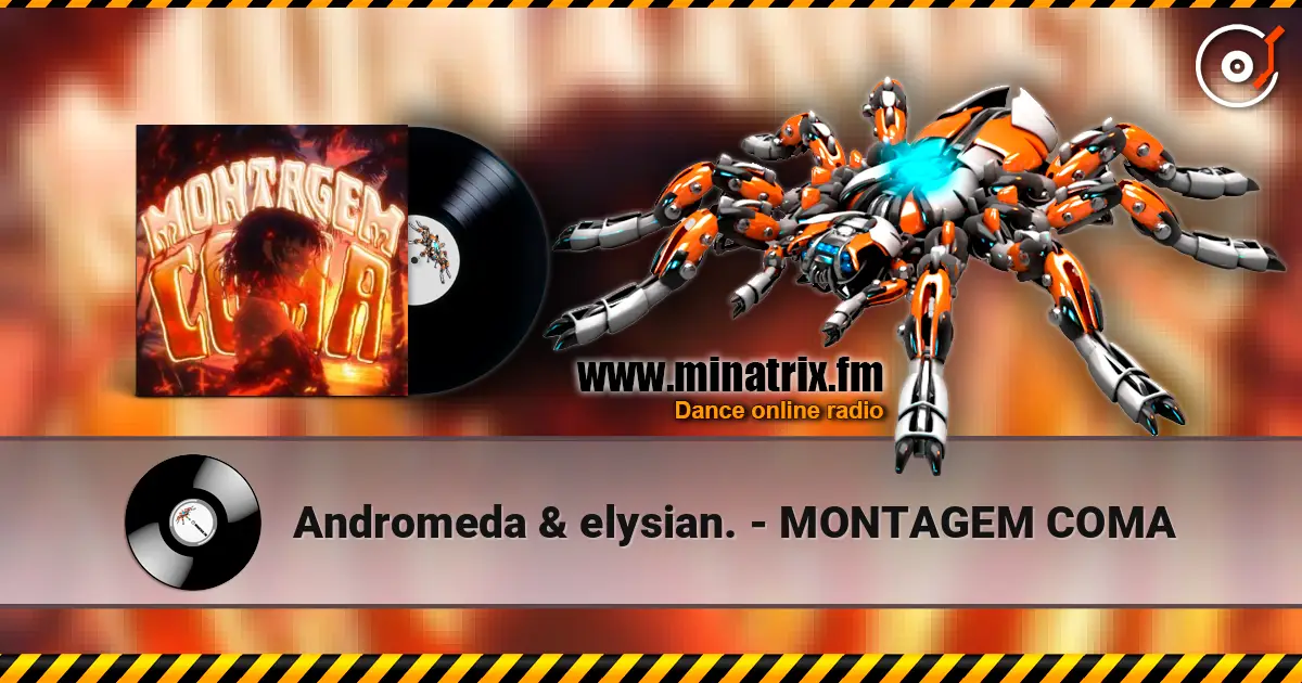Andromeda & elysian. - MONTAGEM COMA слухати онлайн у високій якості | Minatrix.FM