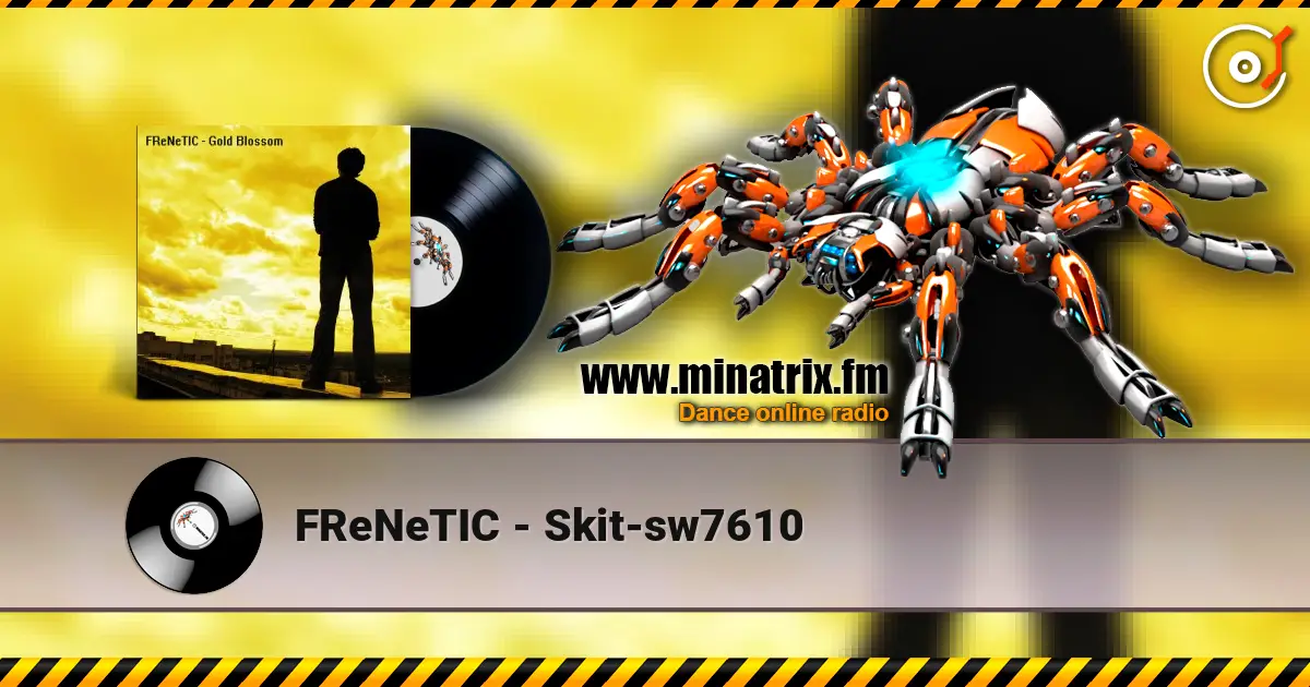 FReNeTIC - Skit-sw7610 слухати онлайн у високій якості | Minatrix.FM
