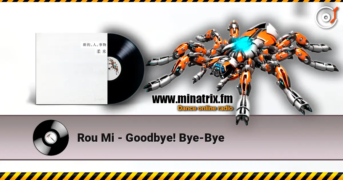 Rou Mi - Goodbye! Bye-Bye listen online in high quality | Minatrix.FM