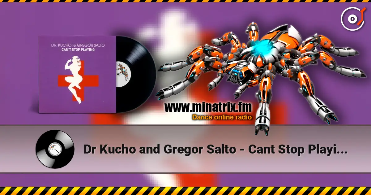 Dr Kucho and Gregor Salto - Cant Stop Playing (Klaas and Micha Moor Remix) слухати онлайн у високій якості | Minatrix.FM