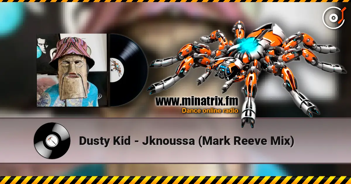 Dusty Kid - Jknoussa (Mark Reeve Mix) слухати онлайн у високій якості | Minatrix.FM