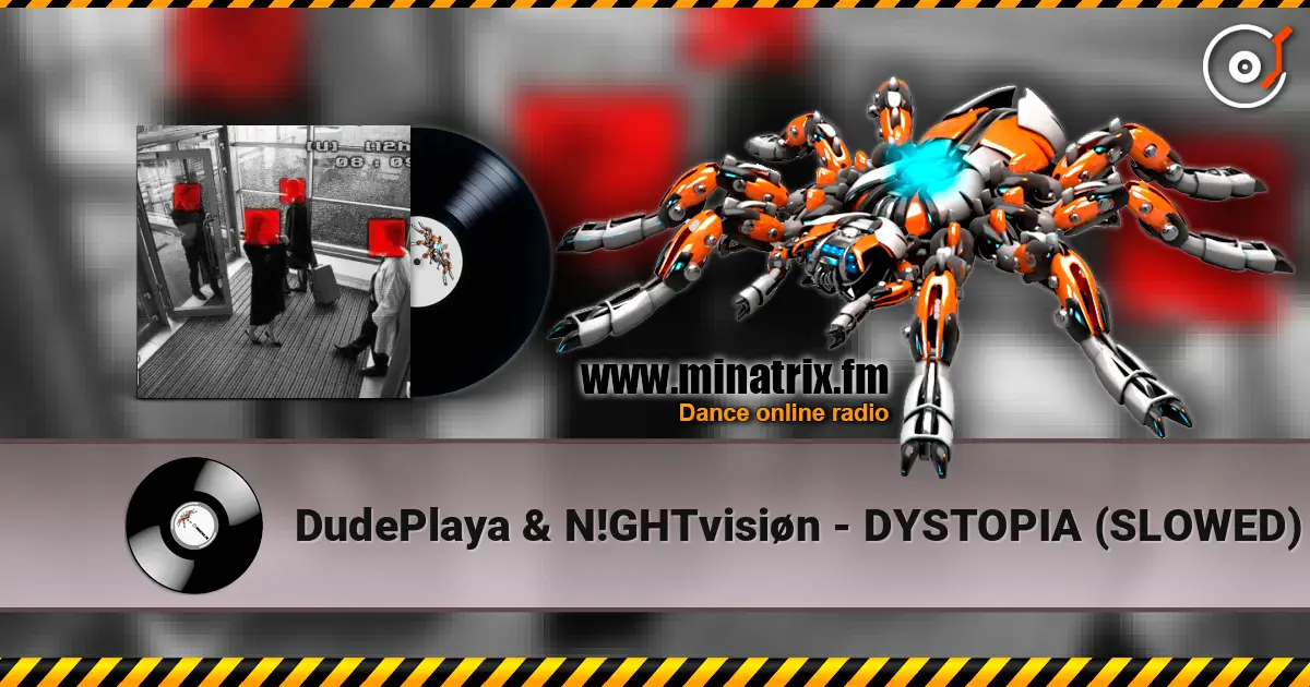 DudePlaya & N!GHTvisiøn - DYSTOPIA (SLOWED) listen online in high quality | Minatrix.FM