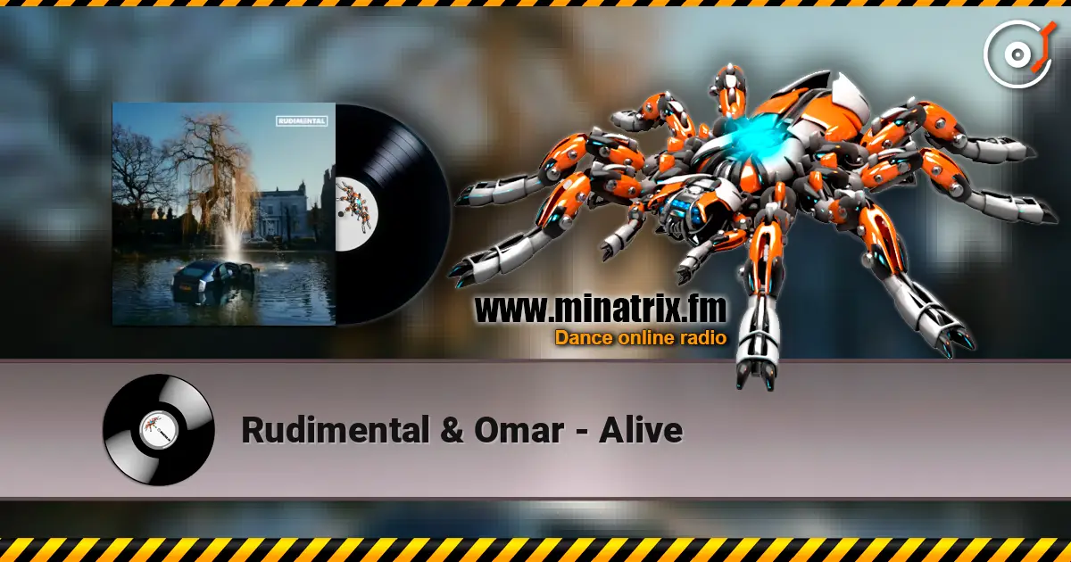 Rudimental & Omar - Alive слухати онлайн у високій якості | Minatrix.FM