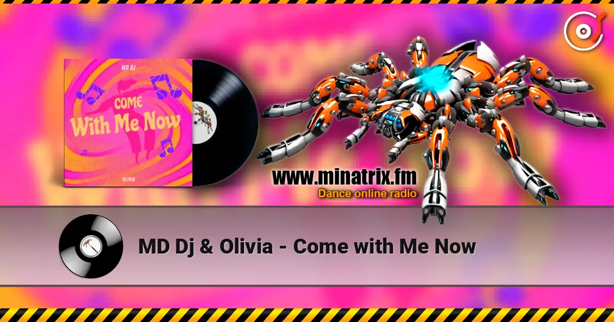 MD Dj & Olivia - Come with Me Now слухати онлайн у високій якості | Minatrix.FM