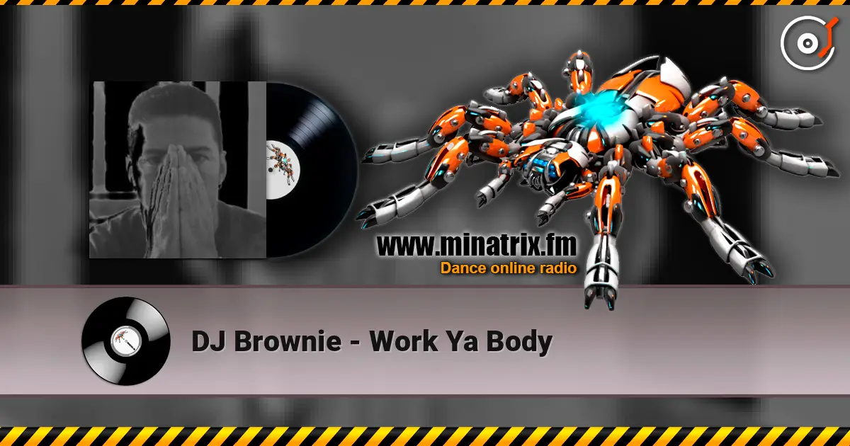 DJ Brownie - Work Ya Body listen online in high quality | Minatrix.FM