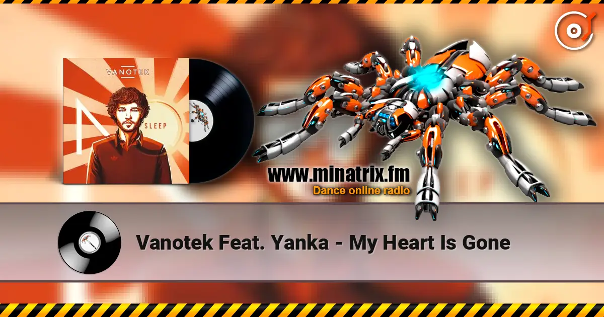 Vanotek Feat. Yanka - My Heart Is Gone слухати онлайн у високій якості | Minatrix.FM