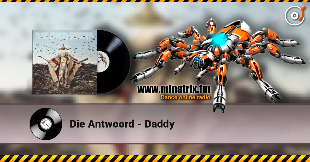 Die Antwoord - Daddy слухати онлайн у високій якості | Minatrix.FM