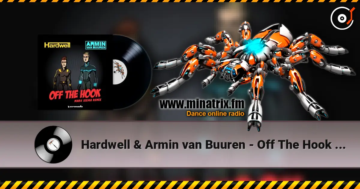 Hardwell & Armin van Buuren - Off The Hook (Mark Sixma Remix) слухати онлайн у високій якості | Minatrix.FM