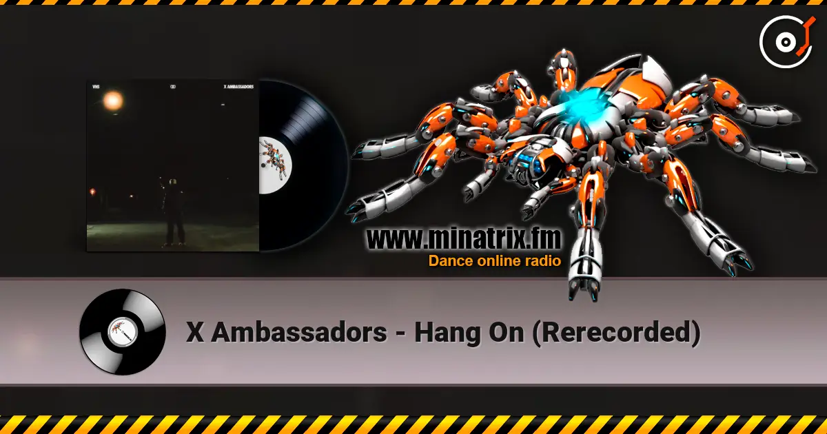 X Ambassadors - Hang On (Rerecorded) слухати онлайн у високій якості | Minatrix.FM