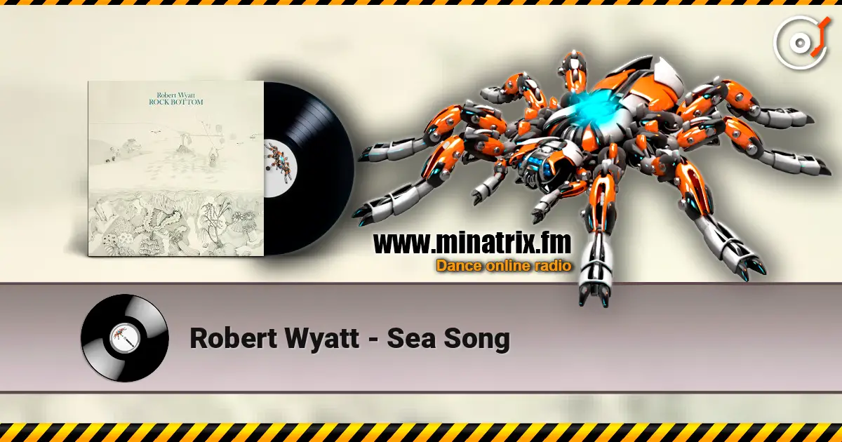 Robert Wyatt - Sea Song слухати онлайн у високій якості | Minatrix.FM