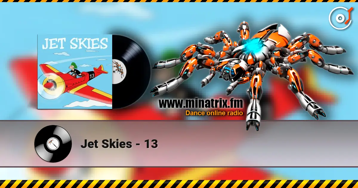 Jet Skies - 13 listen online in high quality | Minatrix.FM