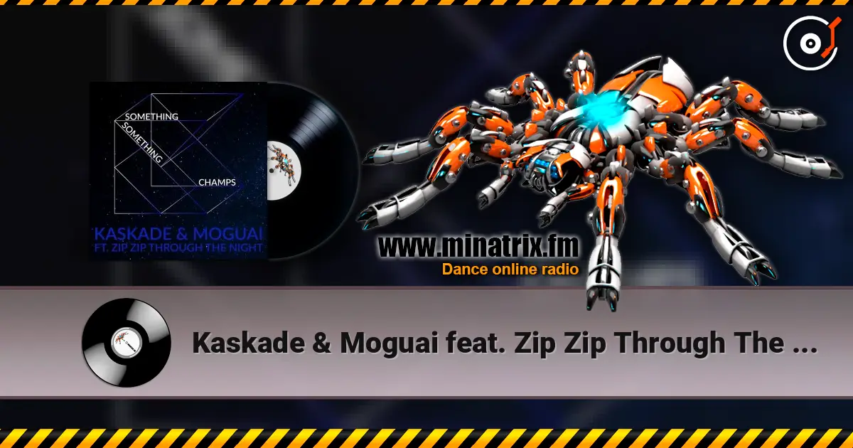 Kaskade & Moguai feat. Zip Zip Through The Night - Something Something Champ ������� ���������