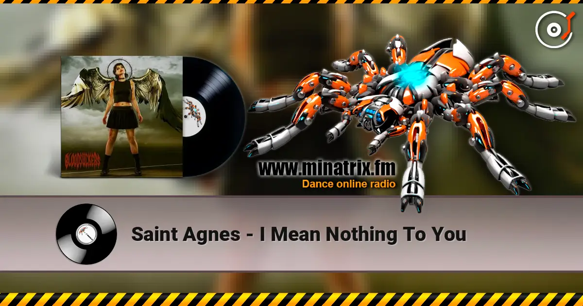 Saint Agnes - I Mean Nothing To You слухати онлайн у високій якості | Minatrix.FM