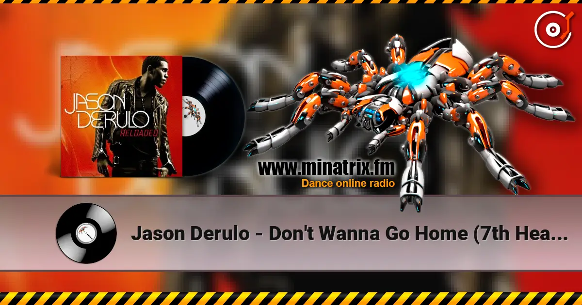 Jason Derulo - Don't Wanna Go Home (7th Heaven Radio Edit) слухати онлайн у високій якості | Minatrix.FM