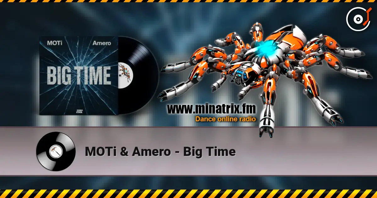 MOTi & Amero - Big Time слухати онлайн у високій якості | Minatrix.FM