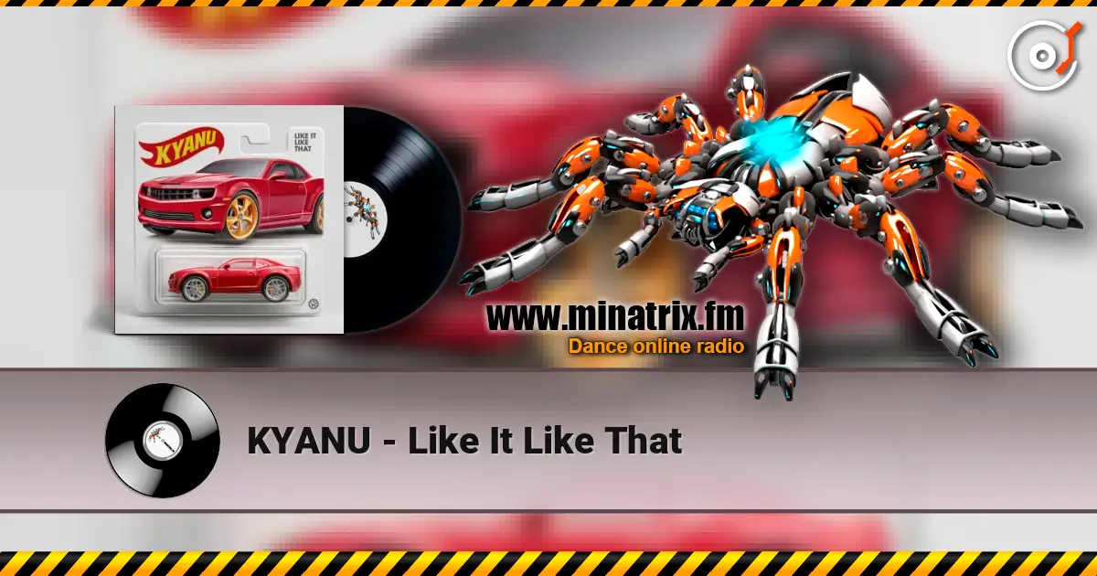 KYANU - Like It Like That слухати онлайн у високій якості | Minatrix.FM