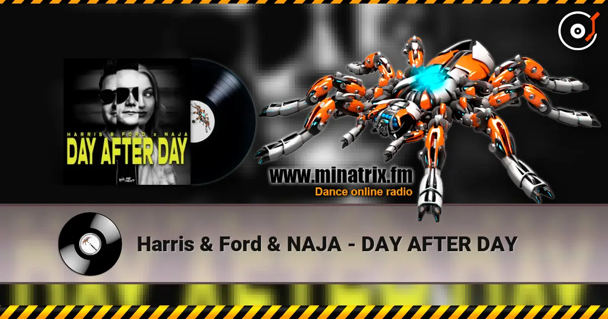 Harris & Ford & NAJA - DAY AFTER DAY слухати онлайн у високій якості | Minatrix.FM