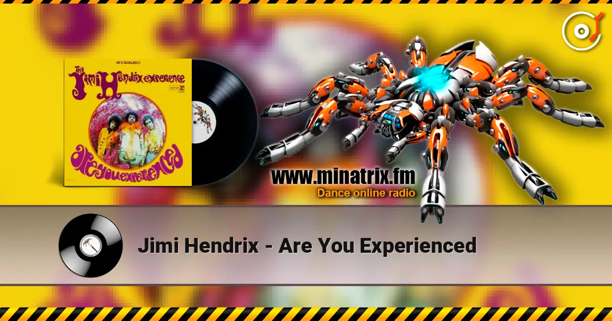 Jimi Hendrix - Are You Experienced слухати онлайн у високій якості | Minatrix.FM