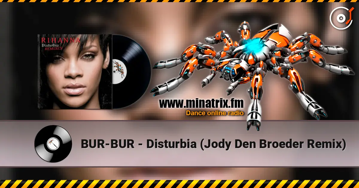 BUR-BUR - Disturbia (Jody Den Broeder Remix) listen online in high quality | Minatrix.FM