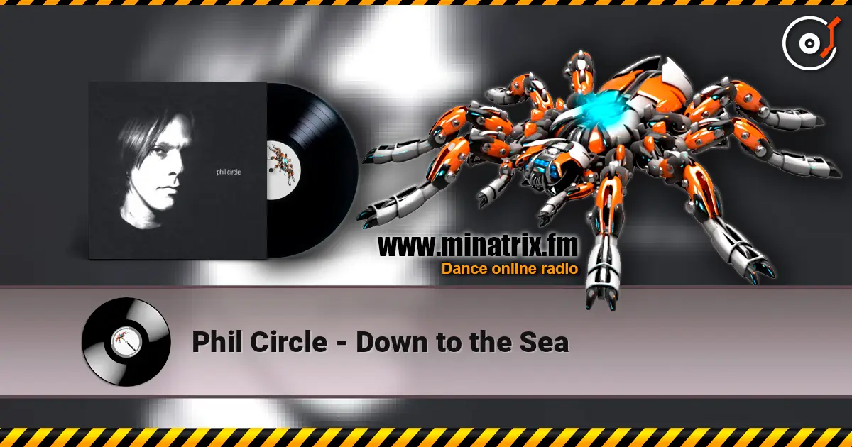 Phil Circle - Down to the Sea слухати онлайн у високій якості | Minatrix.FM