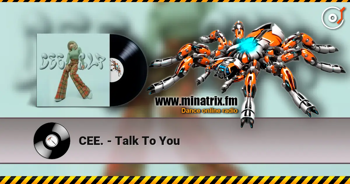 CEE. - Talk To You слухати онлайн у високій якості | Minatrix.FM