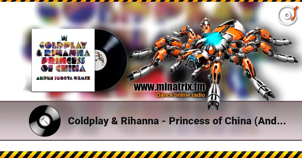 Coldplay & Rihanna - Princess of China (Andre Sobota Remix) слухати онлайн у високій якості | Minatrix.FM