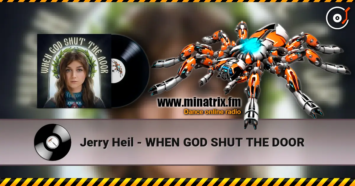Jerry Heil - WHEN GOD SHUT THE DOOR слухати онлайн у високій якості | Minatrix.FM