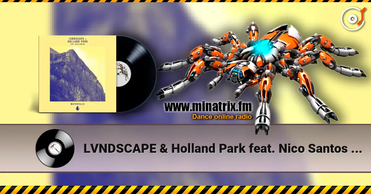 LVNDSCAPE & Holland Park feat. Nico Santos - Waterfalls (Extended Mix) listen online in high quality | Minatrix.FM