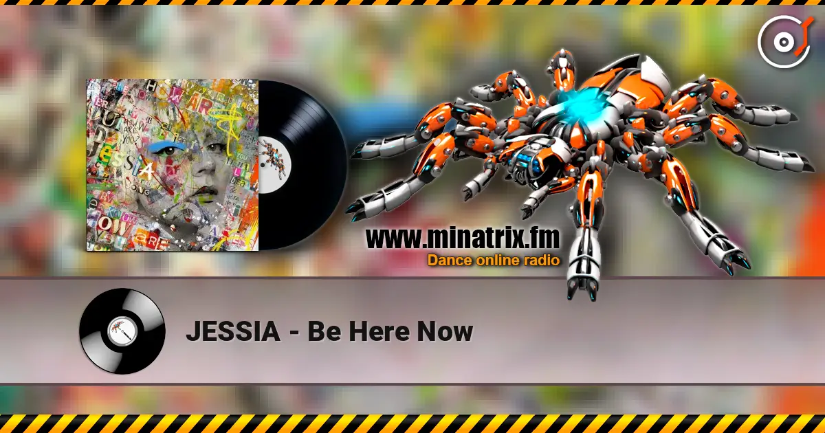 JESSIA - Be Here Now слухати онлайн у високій якості | Minatrix.FM