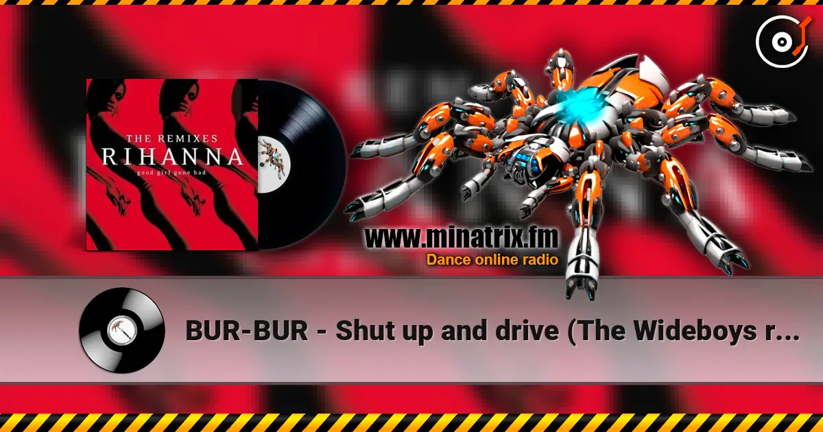 BUR-BUR - Shut up and drive (The Wideboys remix) слухати онлайн у високій якості | Minatrix.FM