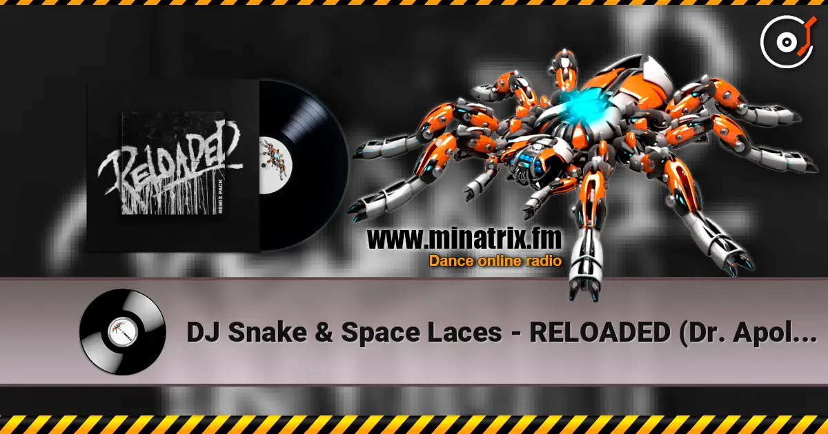 DJ Snake & Space Laces - RELOADED (Dr. Apollo Remix) listen online in high quality | Minatrix.FM