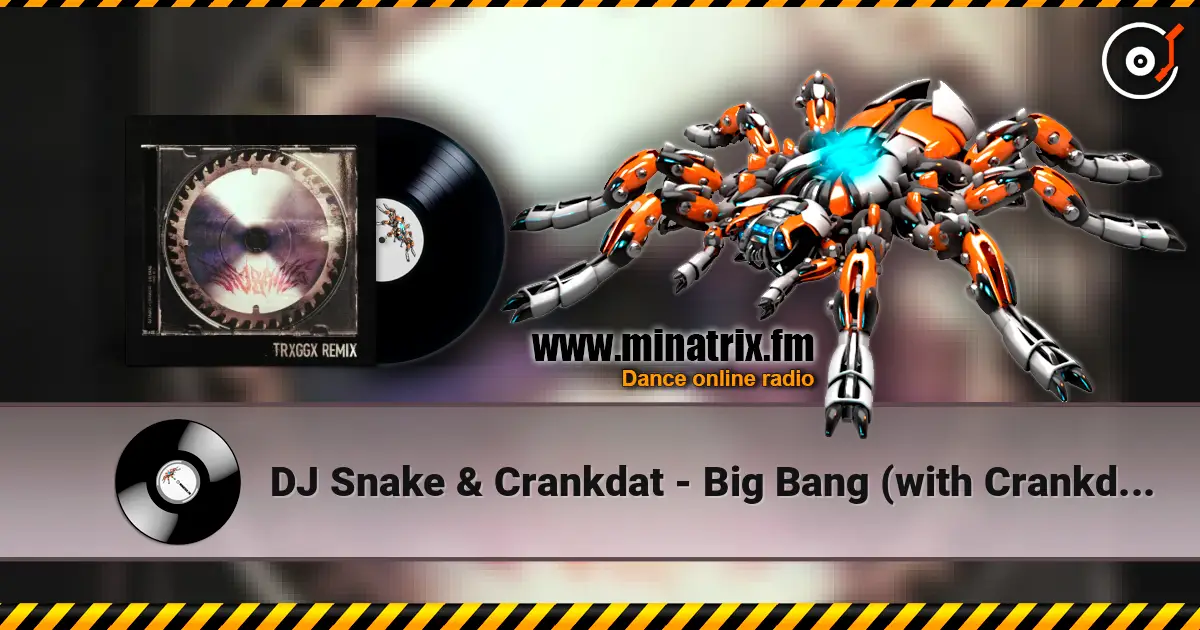 DJ Snake & Crankdat - Big Bang (with Crankdat, TRXGGX Remix) listen online in high quality | Minatrix.FM