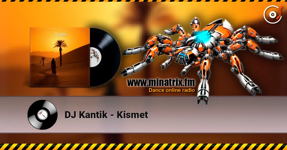DJ Kantik - Kismet слухати онлайн у високій якості | Minatrix.FM
