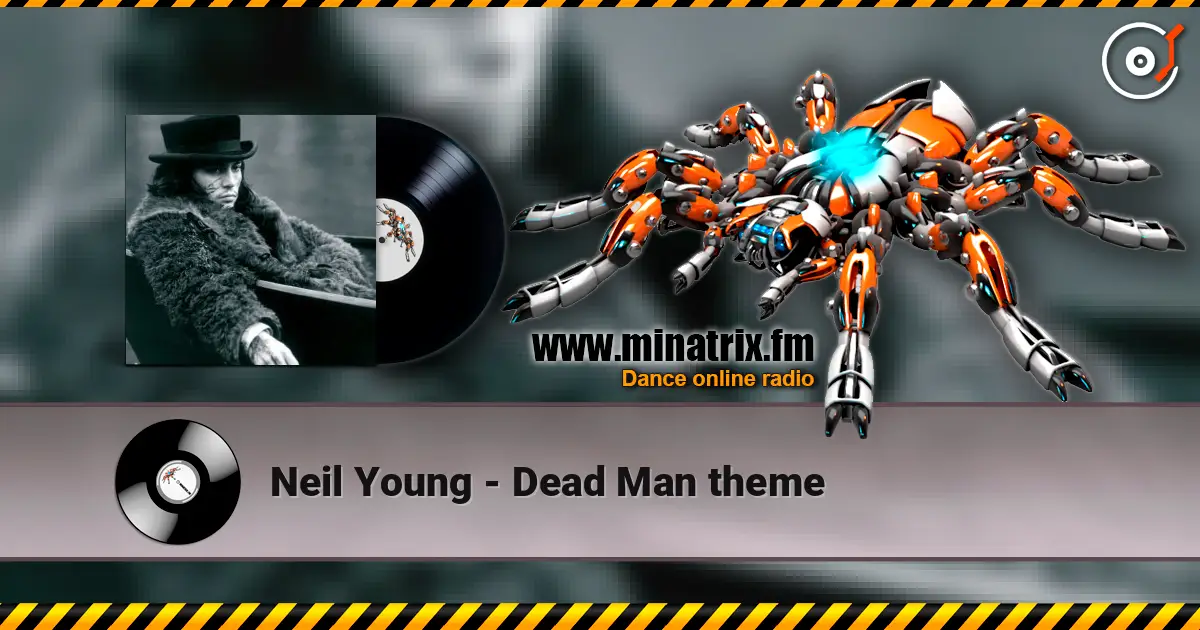Neil Young - Dead Man theme слухати онлайн у високій якості | Minatrix.FM