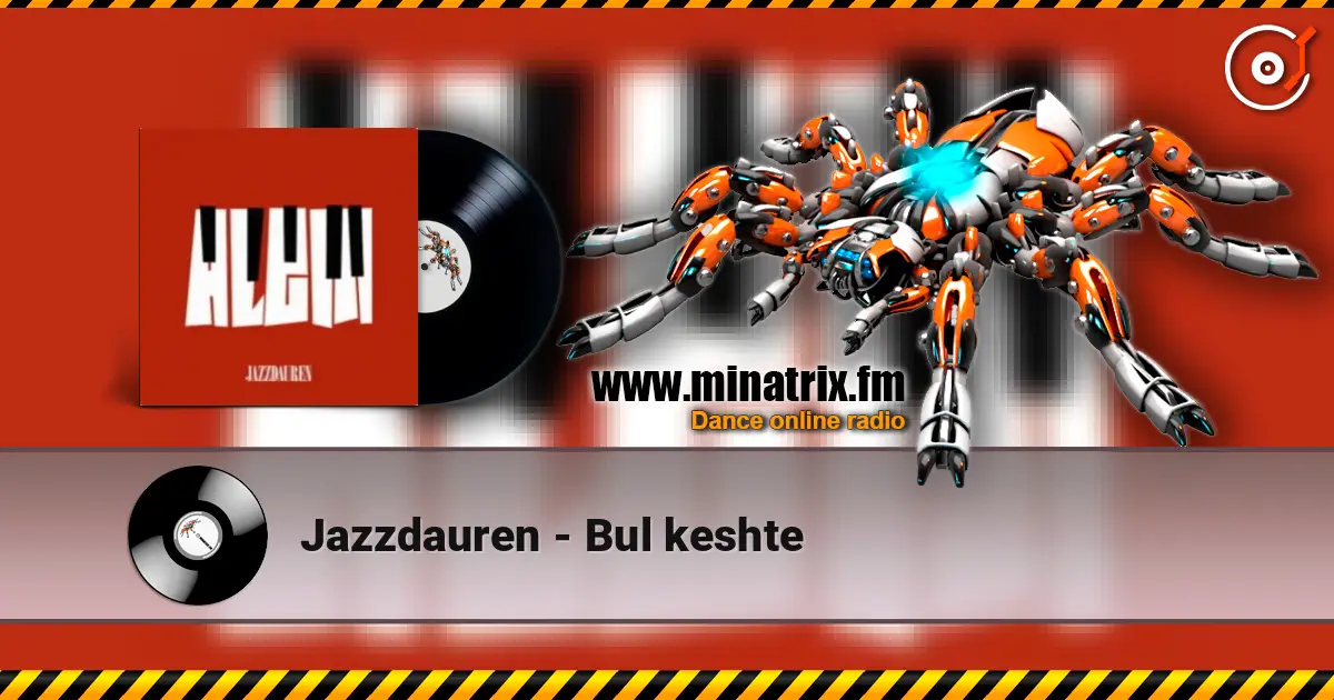Jazzdauren - Bul keshte слухати онлайн у високій якості | Minatrix.FM