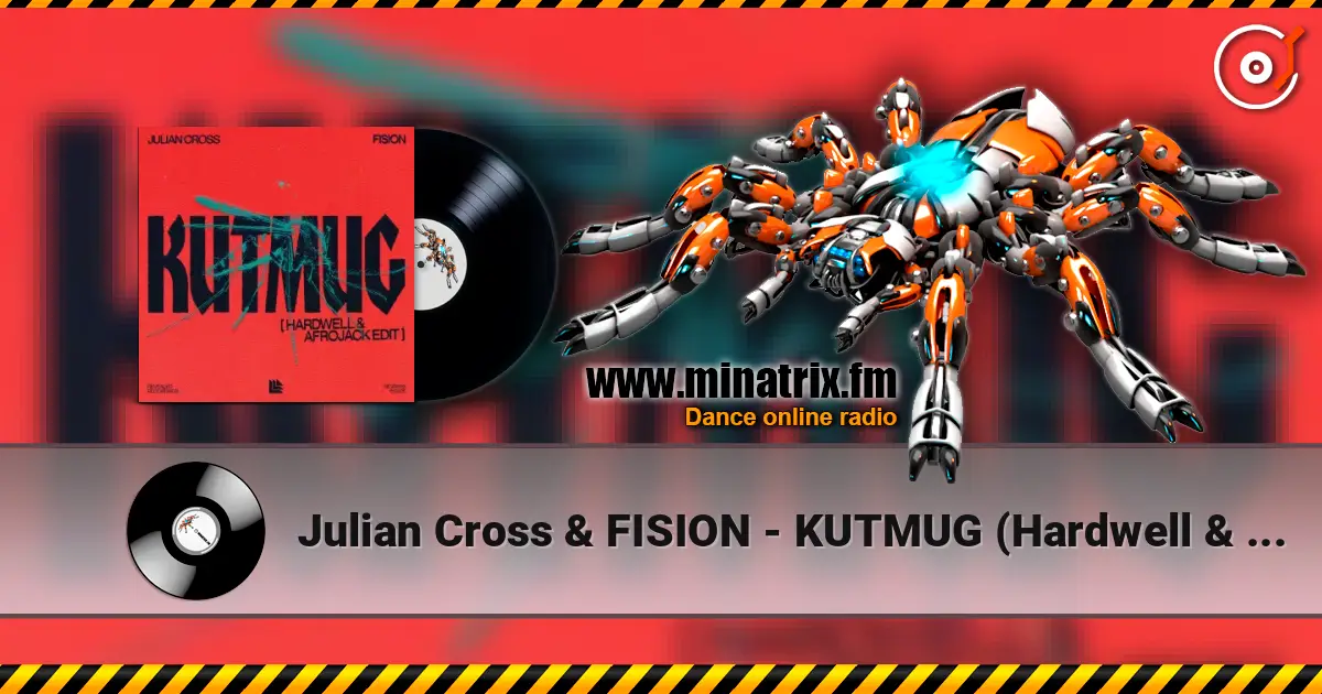 Julian Cross & FISION - KUTMUG (Hardwell & Afrojack Edit) listen online in high quality | Minatrix.FM