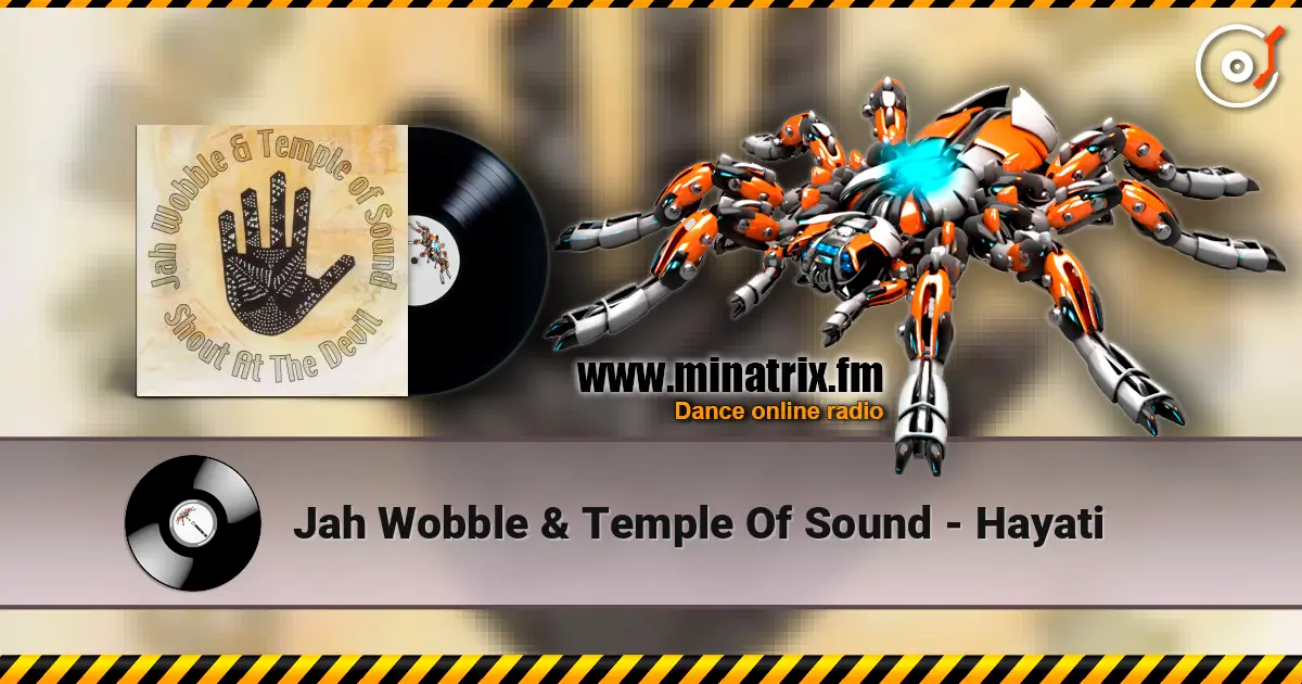 Jah Wobble & Temple Of Sound - Hayati слухати онлайн у високій якості | Minatrix.FM