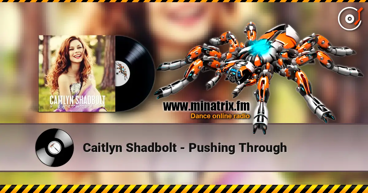 Caitlyn Shadbolt - Pushing Through слухати онлайн у високій якості | Minatrix.FM