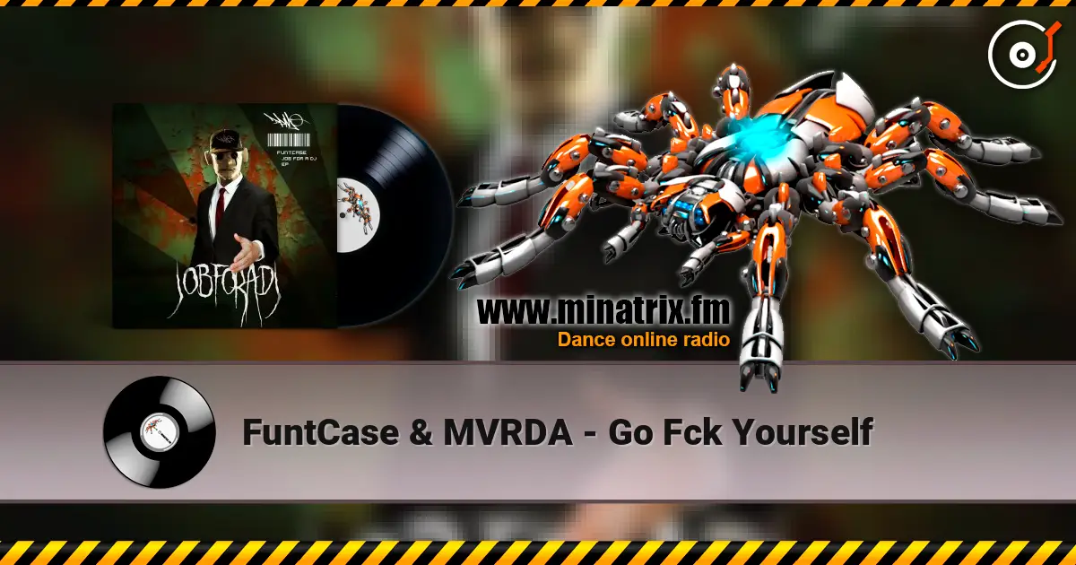 FuntCase & MVRDA - Go Fck Yourself слухати онлайн у високій якості | Minatrix.FM
