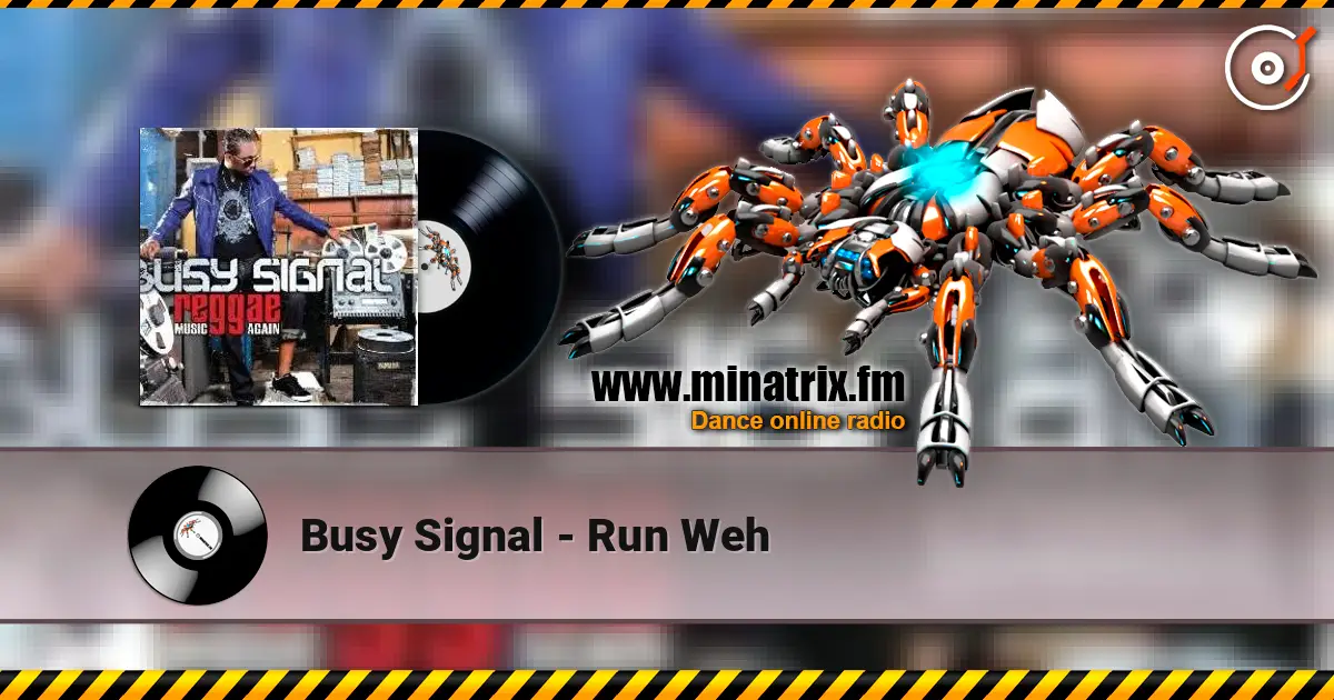Busy Signal - Run Weh слухати онлайн у високій якості | Minatrix.FM