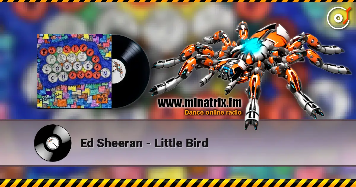 Ed Sheeran - Little Bird слухати онлайн у високій якості | Minatrix.FM