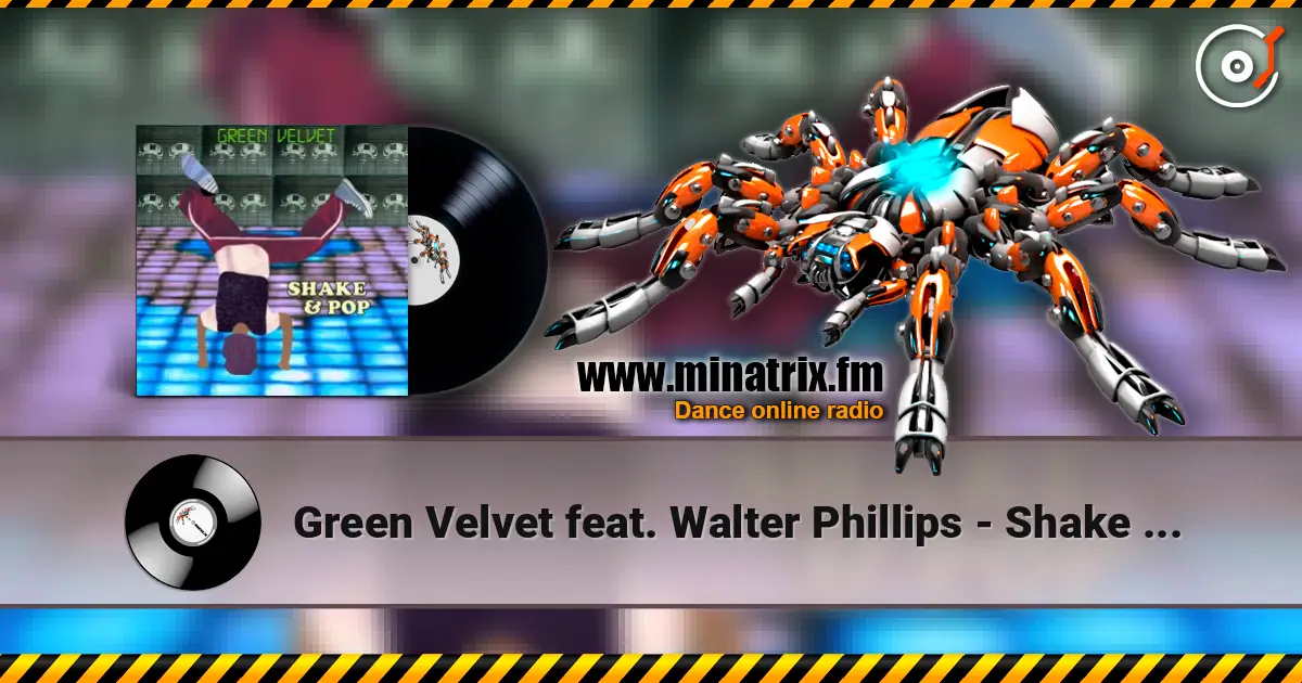 Green Velvet feat. Walter Phillips - Shake & Pop слухати онлайн у високій якості | Minatrix.FM