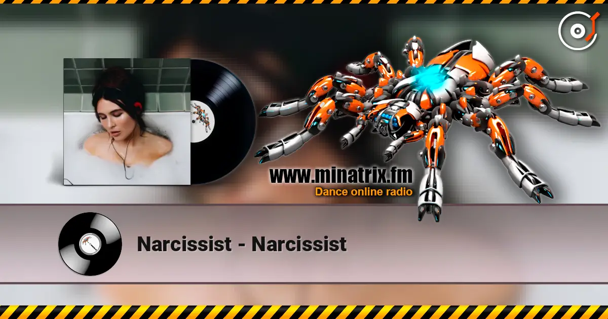 Narcissist - Narcissist слухати онлайн у високій якості | Minatrix.FM