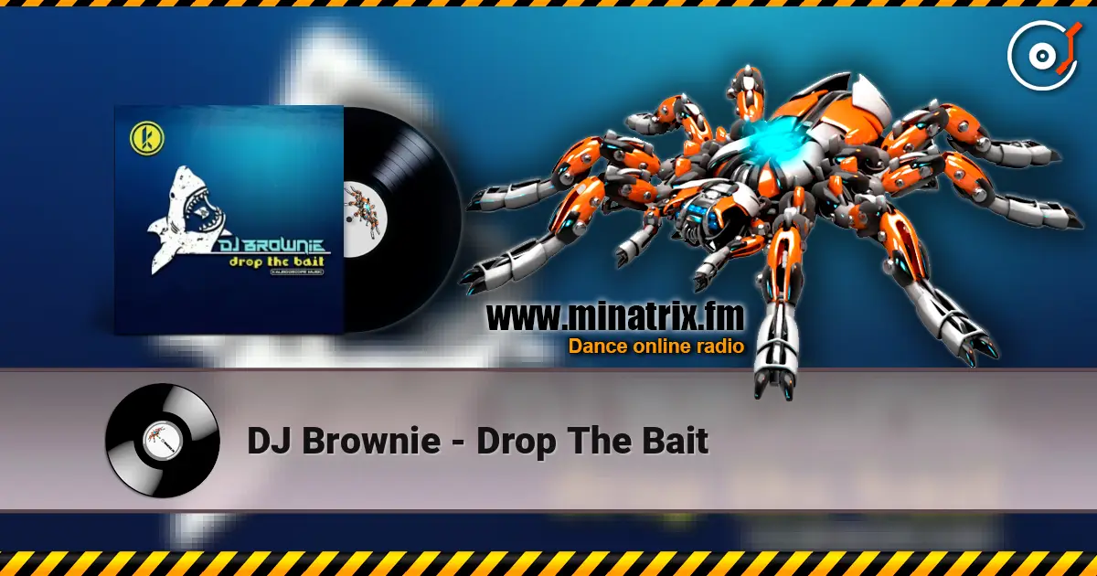 DJ Brownie - Drop The Bait слухати онлайн у високій якості | Minatrix.FM